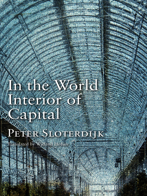 Title details for In the World Interior of Capital by Peter Sloterdijk - Available